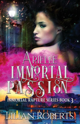 Arielle Immortal Passion (Immortal Rapture Series)