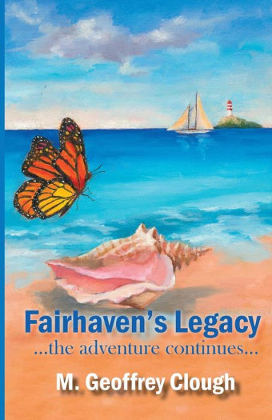 Fairhaven's Legacy ...The Adventure Continues... - 9781945423499
