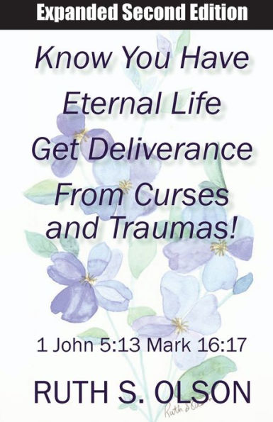 Know You Have Eternal Life Get Deliverance From Curses And Traumas!
