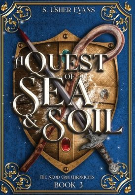 A Quest Of Sea And Soil: A Young Adult Epic Fantasy Novel (The Seod Croi Chronicles) - 9781945438554