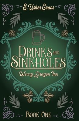 Drinks And Sinkholes: A Cozy Fantasy Novel (The Weary Dragon Inn)