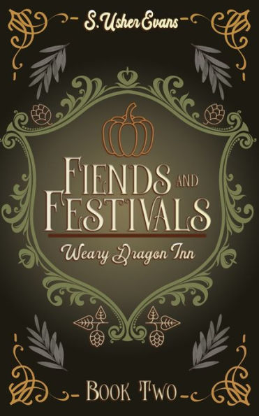 Fiends And Festivals: A Cozy Fantasy Novel (The Weary Dragon Inn) - 9781945438622
