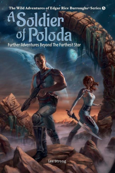 A Soldier of Poloda: Further Adventures Beyond the Farthest Star (The Wild Adventures of Edgar Rice Burroughs Series)