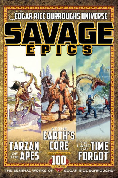 Savage Epics: The Seminal Works Of Edgar Rice Burroughs