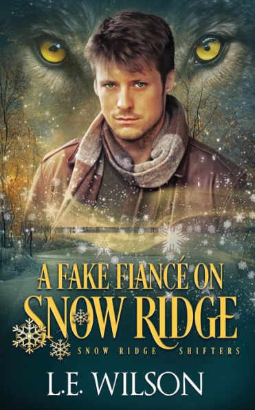A Fake Fiance On Snow Ridge: A Steamy Shifter Romance (Snow Ridge Shifters)