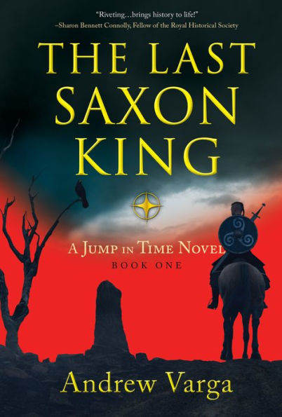 The Last Saxon King: A Jump In Time Novel, Book One (A Jump In Time, 1) - 9781945501821