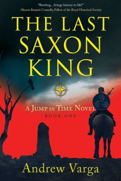 The Last Saxon King: A Jump In Time Novel, Book One (A Jump In Time, 1) - 9781945501852