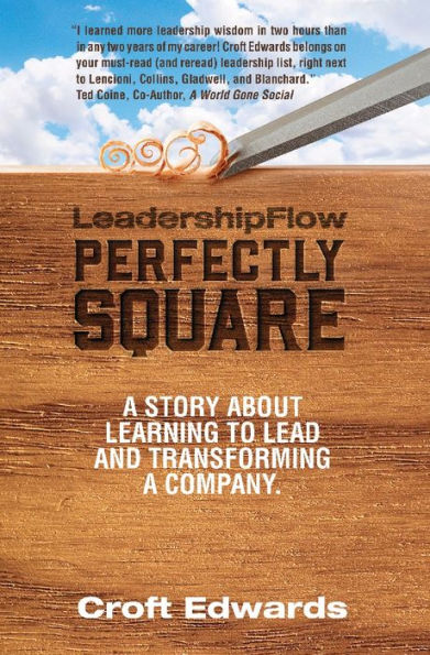 LeadershipFlow Perfectly Square: Story About Learning to Lead and Transforming a Company
