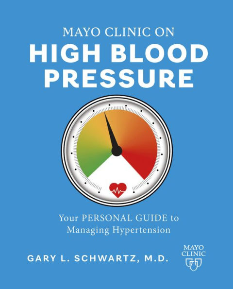 Mayo Clinic On High Blood Pressure: Your Personal Guide To Managing Hypertension - 9781945564758