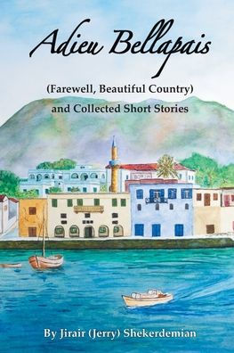 Adieu Bellapais and Collected Short Stories