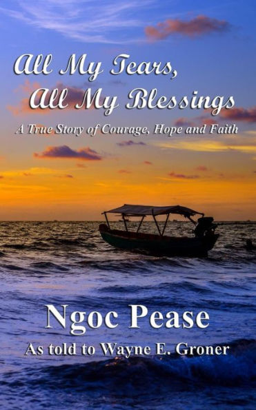 All My Tears, All My Blessings: A True Story of Courage, Hope and Faith
