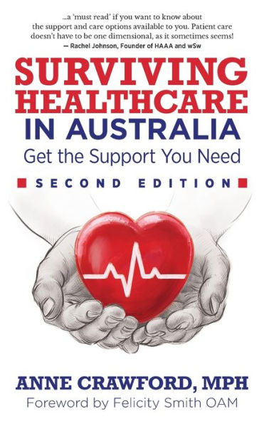 Surviving Healthcare In Australia: Get The Support You Need - 9781945847523