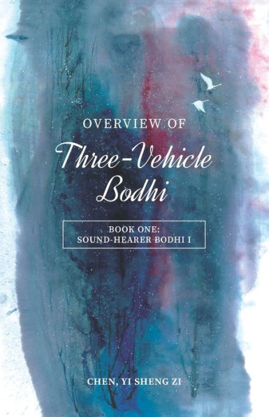 Overview Of Three-Vehicle Bodhi: Sound-Hearer Bodhi (I) - 9781945892424