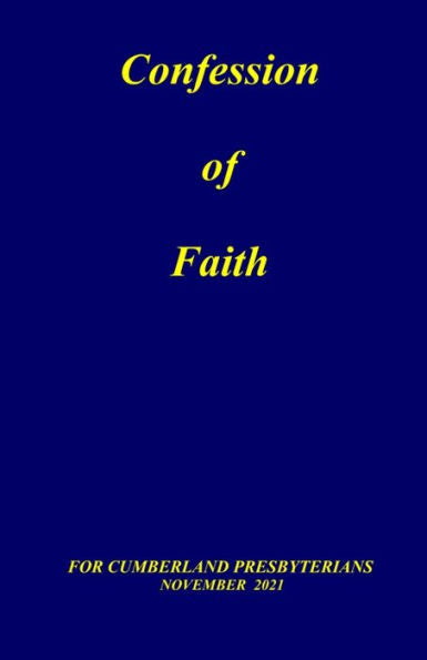 Confession of Faith: and Government of the Cumberland Presbyterian Church