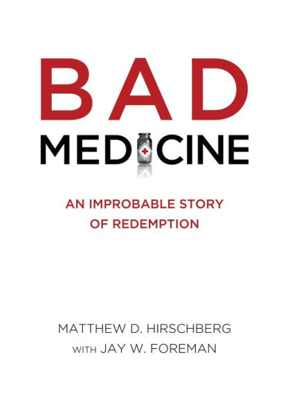 Bad Medicine: An Improbable Story of Redemption