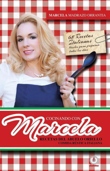Cocinando con Marcela: Recetas del abuelo Oriello. Comida rustica italiana (Spanish Edition)