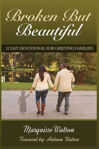 Broken but Beautiful: 31 Day Devotional for Grieving Families