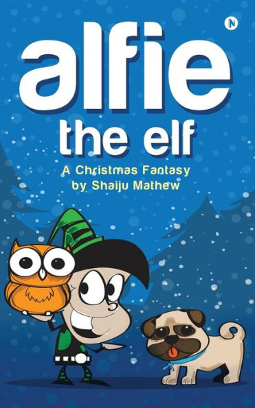 Alfie The Elf: A Christmas Fantasy