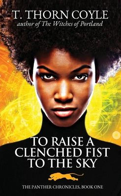 To Raise A Clenched Fist To The Sky (Panther Chronicles)
