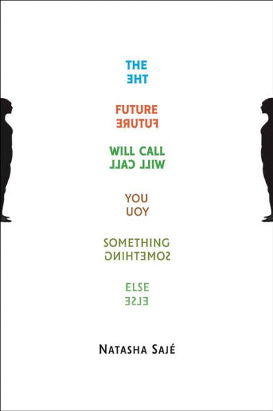 The Future Will Call You Something Else: Poems