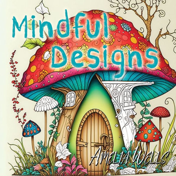 Mindful Designs: A Relaxing Coloring Book For Adults (Color Wells) - 9781946501646