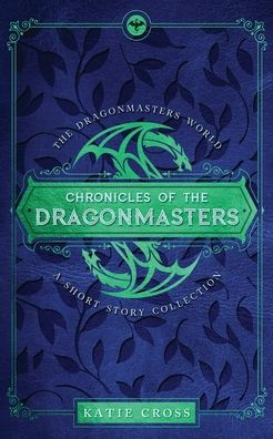 Chronicles Of The Dragonmasters (The Dragonmaster Trilogy) - 9781946508409
