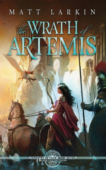The Wrath Of Artemis: Fantasy In The Classical Age (Tapestry Of Fate)