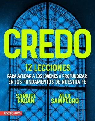Credo: 12 lecciones sobre las doctrinas principales de nuestra fe (Spanish Edition)