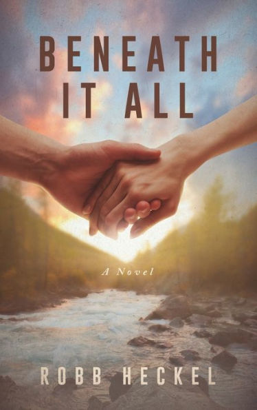 Beneath It All: A Novel