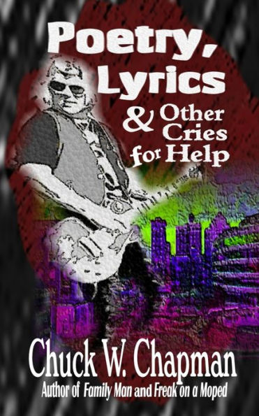 Poetry, Lyrics, And Other Cries For Help - 9781946874764