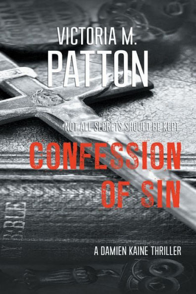 Confession of Sin: Not All Secrets Should Be Kept (Damien Kaine Series)