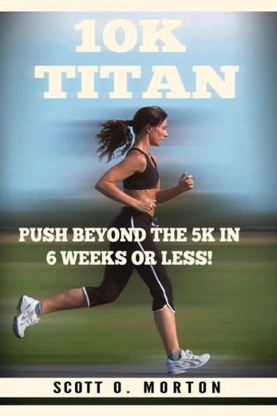 10K Titan: ¡Supera los 5K en 6 semanas o menos! (De principio a fin)