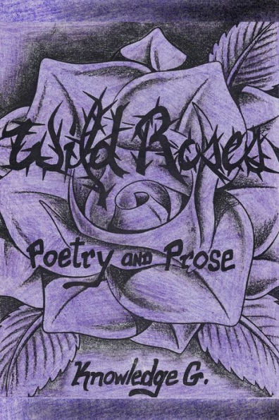Wild Roses: Poetry And Prose