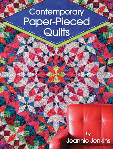 Contemporary Paper-Pieced Quilts (Landauer) 8 Sensational Projects Introduce Foundation Piecing and Range from Beginner-Friendly to Advanced; Includes a Lovely Wall Hanging and an Intricate Bed Quilt