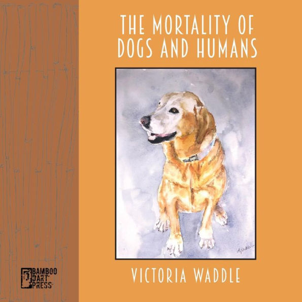 The Mortality Of Dogs And Humans - 9781947240629
