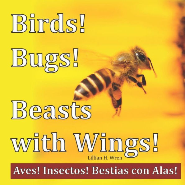 ¡Aves! ¡Insectos! ¡Bestias con Alas!: ¡Aves! ¡Insectos! Bestias con Alas!