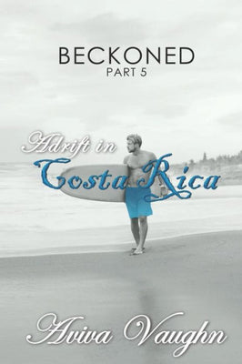 BECKONED, Part 5: Adrift in Costa Rica