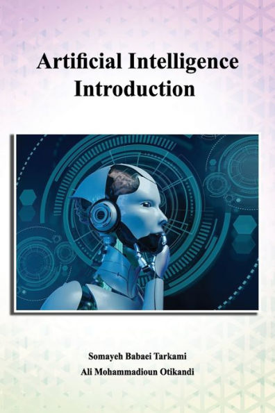 Artificial Intelligence Introduction : A Beginner's Guide - 9781947464407