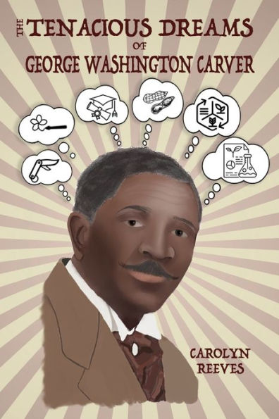 The Tenacious Dreams Of George Washington Carver