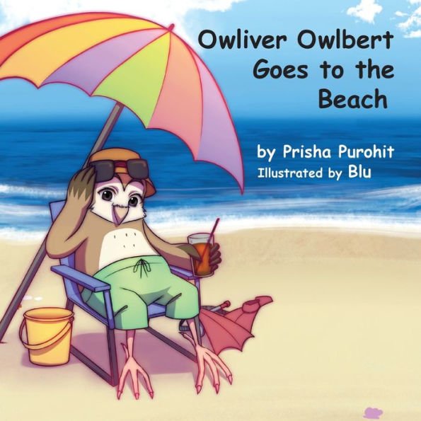 Owliver Owlbert Goes To The Beach - 9781947589629