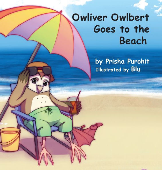 Owliver Owlbert Goes To The Beach - 9781947589636