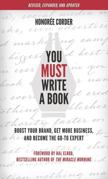 You Must Write A Book: Boost Your Brand, Get More Business, And Become The Go-To Expert (The You Must Book Business) - 9781947665248