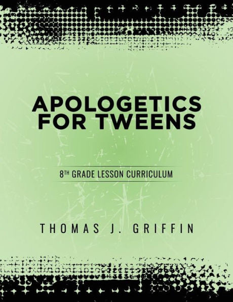 Apologetics for Tweens: 8th Grade (5)