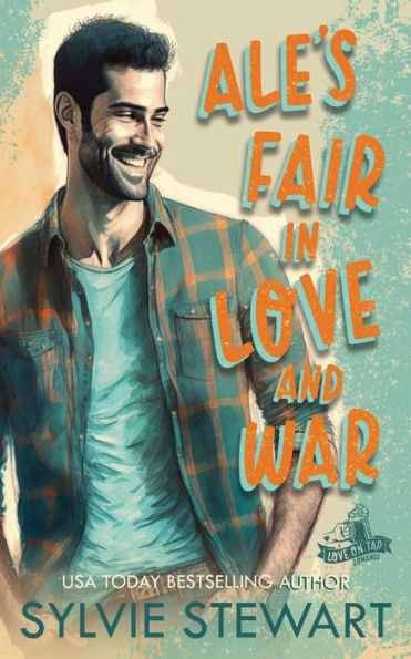 Ale's Fair In Love And War: An Enemies-To-Lovers Romance (Love On Tap) - 9781947853515
