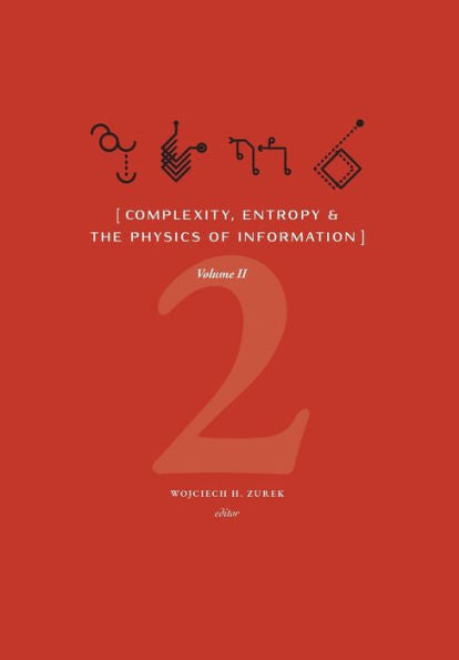 Complexity, Entropy & The Physics Of Information (Volume Ii)
