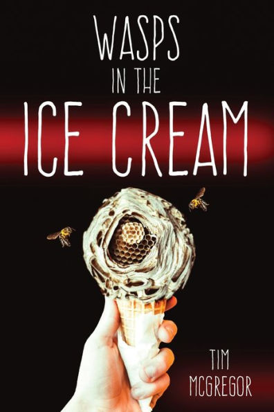 Wasps In The Ice Cream - 9781947879539