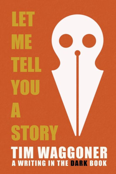 Let Me Tell You A Story (Writing In The Dark) - 9781947879645
