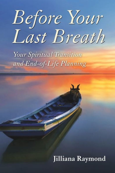 Before Your Last Breath: Your Spiritual Transition and End-of-Life Planning
