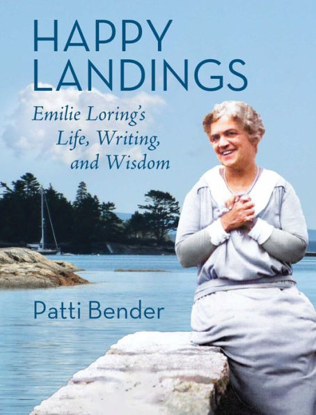 Happy Landings: Emilie Loring's Life, Writing, And Wisdom