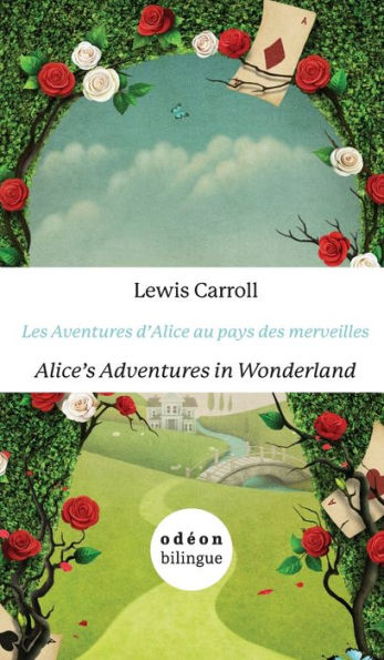 Alice's Adventures in Wonderland / Les Aventures d'Alice au pays des merveilles: English-French Side-by-Side (French Edition)